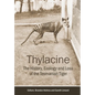 Thylacine: The History, Ecology and Loss of the Tasmanian Tiger - Paperback