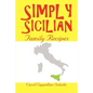Simply Sicilian: Family Recipes - Paperback