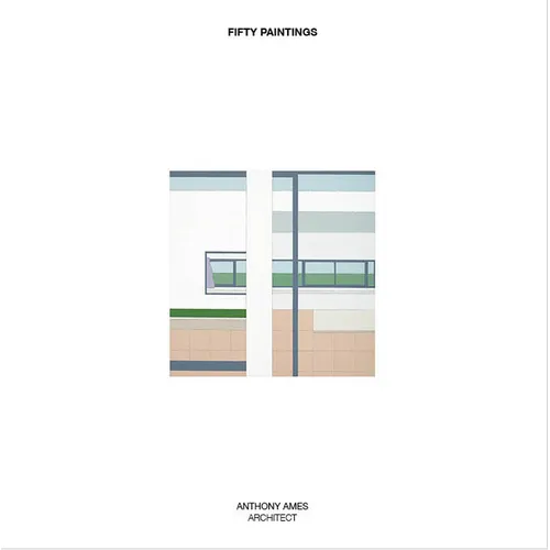 Fifty Paintings: Anthony Ames Architect - Hardcover