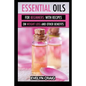 Essential Oils for beginners: With everything on weight loss and other benefits - Paperback