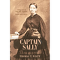 Captain Sally: A Biography of Capt. Sally Tompkins, America's First Female Army Officer - Paperback