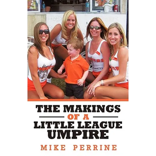 The Makings of a Little League Umpire - Hardcover