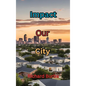 Impact Our City - Hardcover
