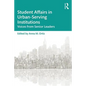 Student Affairs in Urban-Serving Institutions: Voices from Senior Leaders - Paperback