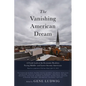 The Vanishing American Dream: A Frank Look at the Economic Realities Facing Middle- And Lower-Income Americans - Hardcover