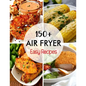 150+ Air Fryer Easy Recipes - Paperback
