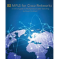 MPLS for Cisco Networks: A CCIE v5 guide to Multiprotocol Label Switching - Paperback