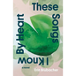 These Songs I Know by Heart - Paperback