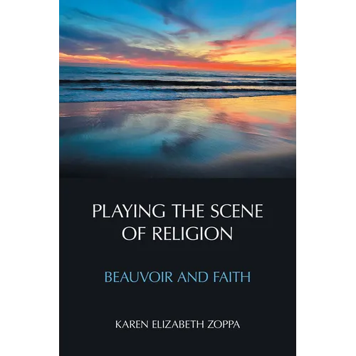 Playing the Scene of Religion: Beauvoir and Faith - Paperback