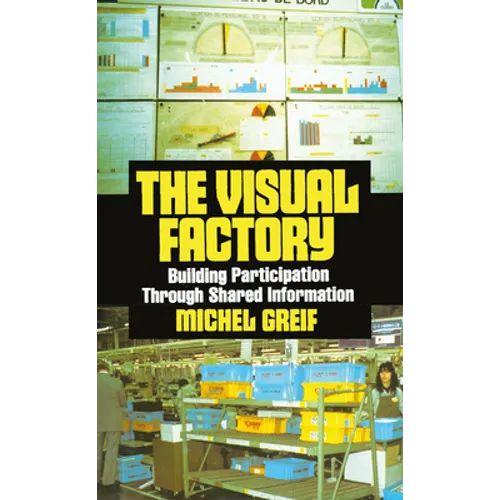 The Visual Factory: Building Participation Through Shared Information - Hardcover
