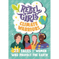 Rebel Girls Climate Warriors: 25 Tales of Women Who Protect the Earth - Paperback
