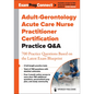 Adult-Gerontology Acute Care Nurse Practitioner Certification Practice Q&A: 700 Practice Questions Based on the Latest Exam Blueprint - Paperback
