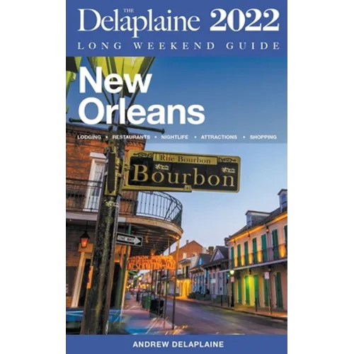 New Orleans - The Delaplaine 2022 Long Weekend Guide - Paperback