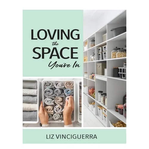Loving the Space You're In - Hardcover
