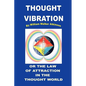 Thought Vibration or the Law of Attraction in the Thought World - Paperback