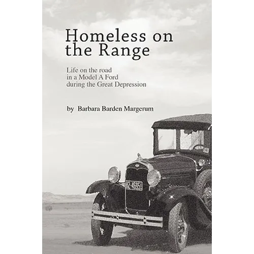 Homeless on the Range: Life on the Road in a Model A Ford - Paperback
