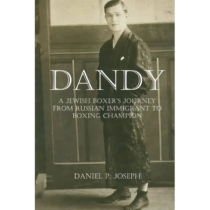 Dandy: A Jewish Boxer's Journey From Russian Immigrant To Boxing Champion - Paperback