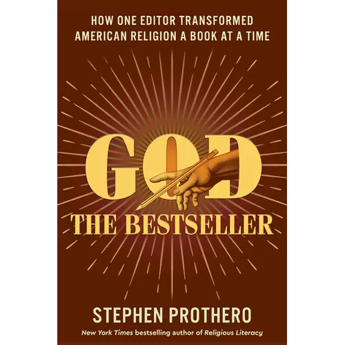 God the Bestseller: How One Editor Transformed American Religion a Book at a Time - Hardcover