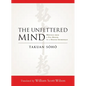 The Unfettered Mind: Writings from a Zen Master to a Master Swordsman - Paperback