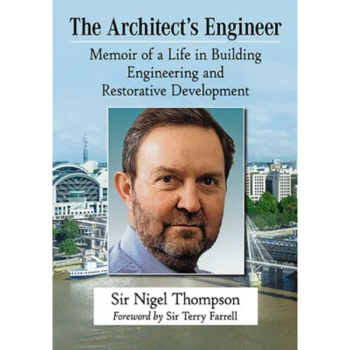 The Architect's Engineer: Memoir of a Life in Building Engineering and Restorative Development - Paperback