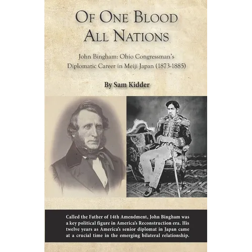 Of One Blood All Nations: John Bingham: Ohio Congressman's Diplomatic Career in Meiji Japan (1873-1885) - Paperback