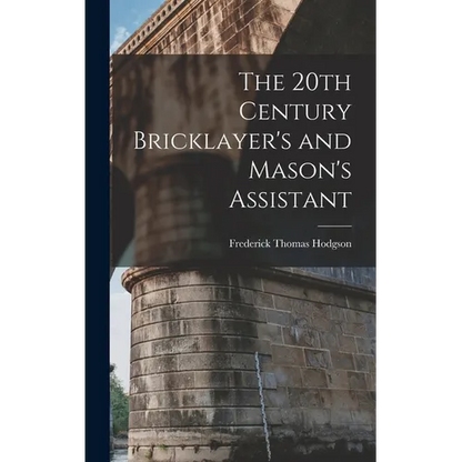 The 20th Century Bricklayer's and Mason's Assistant - Hardcover