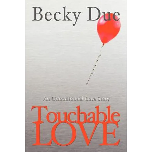 Touchable Love: An Untraditional Love Story - Paperback