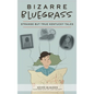 Bizarre Bluegrass: Strange But True Kentucky Tales - Hardcover
