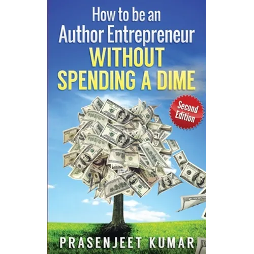 How to be an Author Entrepreneur WITHOUT SPENDING A DIME - Paperback