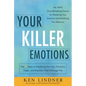 Your Killer Emotions: The 7 Steps to Mastering the Toxic Emotions, Urges, and Impulses That Sabotage You - Paperback