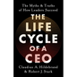 The Life Cycle of a CEO: The Myths and Truths of How Leaders Succeed - Hardcover