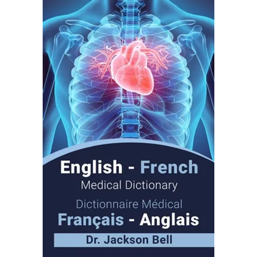 English - French Medical Dictionary Dictionnaire Médical Français - Anglais - Paperback