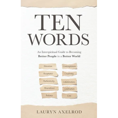 Ten Words: An Interspiritual Guide to Becoming Better People in a Better World - Paperback