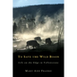 To Save the Wild Bison: Life on the Edge of Yellowstone - Hardcover