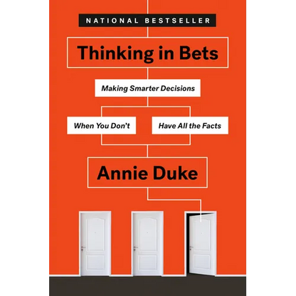 Thinking in Bets: Making Smarter Decisions When You Don't Have All the Facts - Paperback