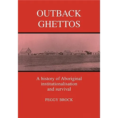 Outback Ghettos: Aborigines, Institutionalisation and Survival - Paperback