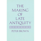 The Making of Late Antiquity - Paperback