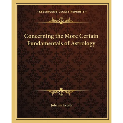 Concerning the More Certain Fundamentals of Astrology - Paperback