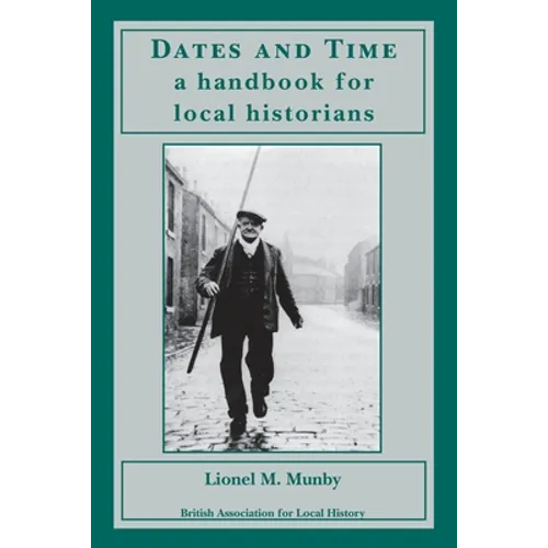 Dates and Time: a handbook for local historians: a handbook for local historians - Paperback