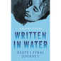 Written in Water: Keats's Final Journey - Paperback