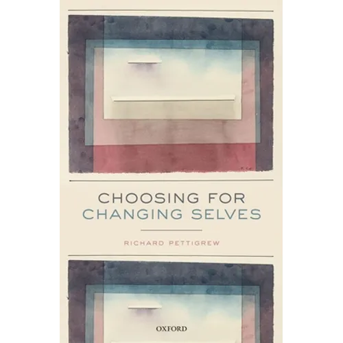 Choosing for Changing Selves - Hardcover