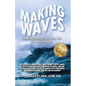 Making Waves: Creating Ripple Effects That Can Change The World - Paperback