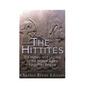 The Hittites: The History and Legacy of the Bronze Age's Forgotten Empire - Paperback
