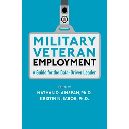 Military Veteran Employment: A Guide for the Data-Driven Leader - Hardcover