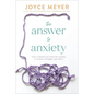 The Answer to Anxiety: How to Break Free from the Tyranny of Anxious Thoughts and Worry - Paperback