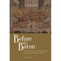 Before the Baton: Musical Direction and Conducting in Stuart and Georgian Britain - Hardcover