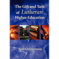 The Gift and Task of Lutheran Higher Education - Paperback