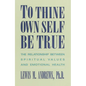 To Thine Own Self Be True: The Relationship Between Spiritual Values and Emotional Health - Paperback