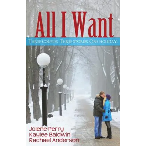 All I Want: Three couples. Three Stories. One Holiday - Paperback