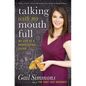 Talking with My Mouth Full: My Life as a Professional Eater - Hardcover